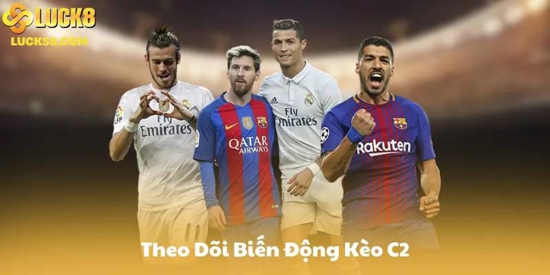 Theo Dõi Biến Động Kèo C2