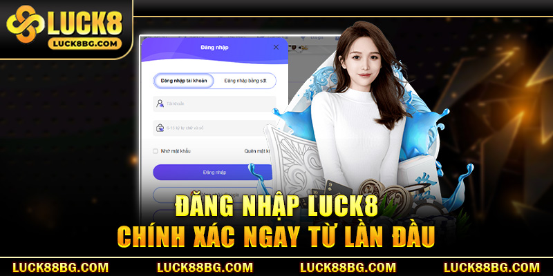 Đăng nhập LUCK8 chính xác ngay từ lần đầu