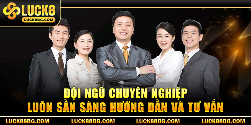 Đội ngũ chuyên nghiệp luôn sẵn sàng hướng dẫn và tư vấn