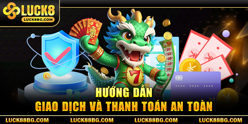 Hướng dẫn giao dịch và thanh toán an toàn