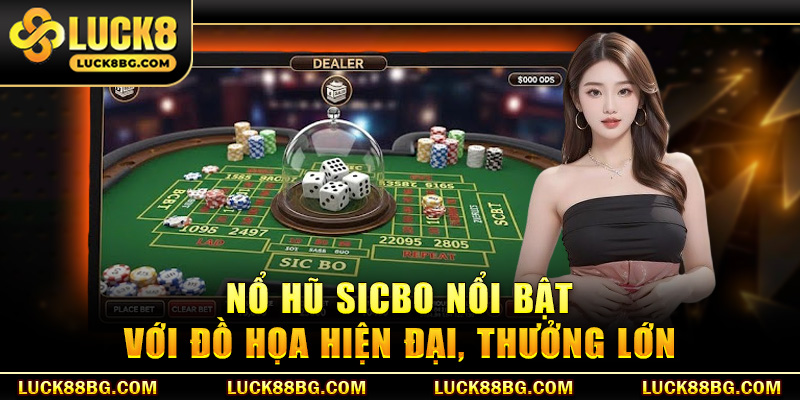 Nổ hũ Sicbo nổi bật với đồ họa hiện đại, thưởng lớn