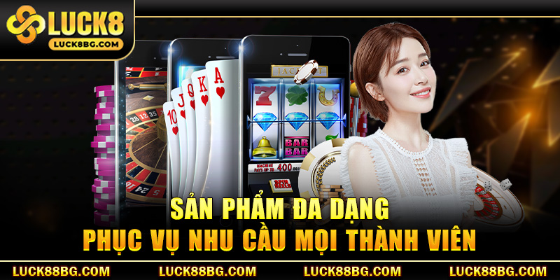 Sản phẩm đa dạng phục vụ nhu cầu mọi thành viên