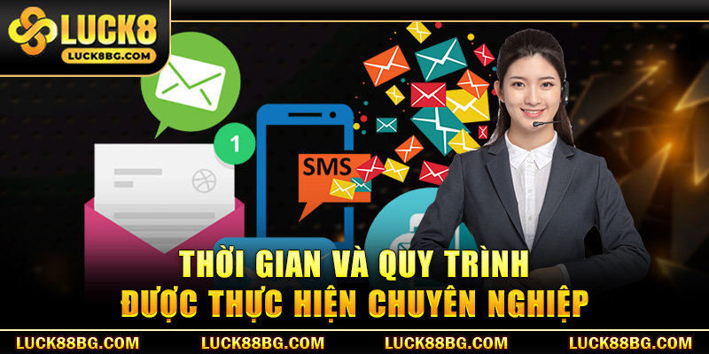 Thời gian và quy trình được thực hiện chuyên nghiệp