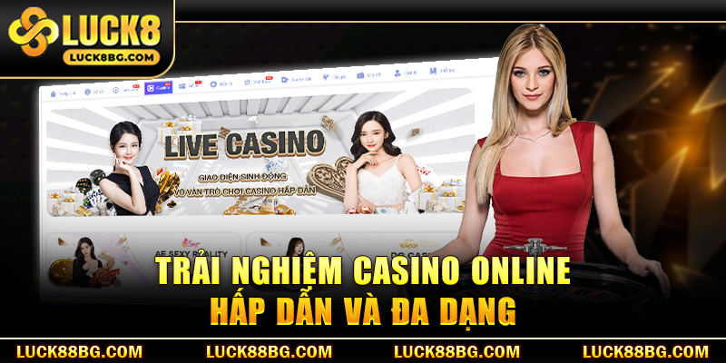 Trải nghiệm casino online hấp dẫn và đa dạng