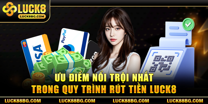 Ưu điểm nổi trội nhất trong quy trình rút tiền Luck8