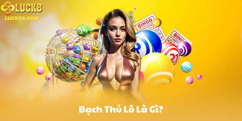 Bạch Thủ Lô Là Gì?