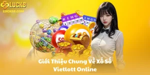 Giới Thiệu Chung Về Xổ Số Vietlott Online